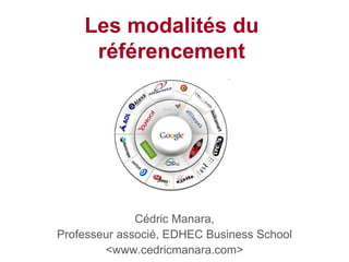 Les modalités du référencement Cédric Manara, Professeur associé, EDHEC Business School <www.cedricmanara.com> 
