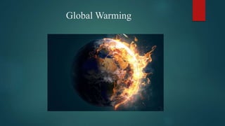 Global Warming
 