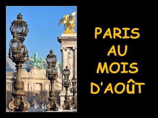 PARIS AU MOIS D’AO û T 