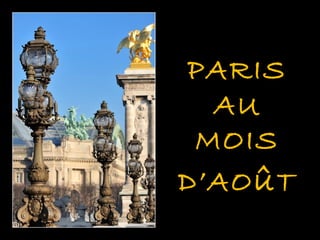 PARIS
  AU
 MOIS
D’AO û T
 