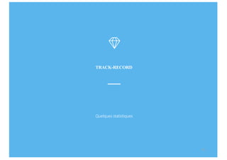 10
TRACK-RECORD
Quelques	
  statistiques
 