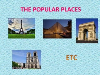 THE POPULAR PLACES