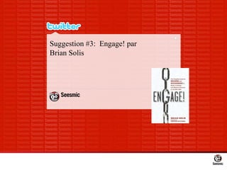 Suggestion #3:  Engage! par  Brian Solis 