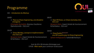Place au
Chaos Engineering,
une discipline émergente
Christophe Rochefolle
Directeur Excellence Opérationnelle – OUI.sncf
 
