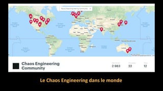 Le Chaos Engineering dans le monde
 
