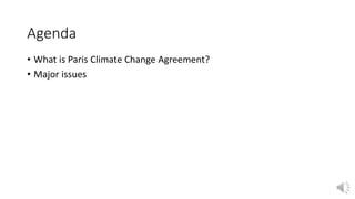 Agenda
• What is Paris Climate Change Agreement?
• Major issues
 