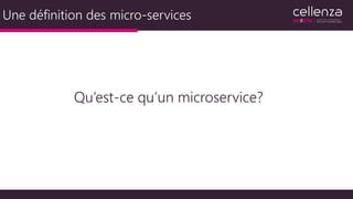 Une définition des micro-services
Qu’est-ce qu’un microservice?
 