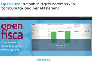 Open Fisca: a « public digital common » to
compute tax and benefit systems
openfisca.fr
 