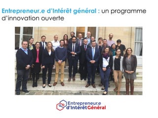Entrepreneur.e d’Intérêt général : un programme
d’innovation ouverte
 