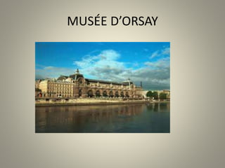 MUSÉE D’ORSAY
 