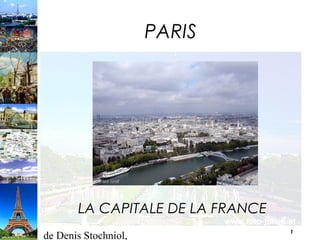 de Denis Stochniol, 
11 
PARIS 
LA CAPITALE DE LA FRANCE 
 