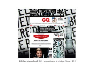 Habillage et grand angle GQ – sponsoring de la rubrique Cannes 2013
 