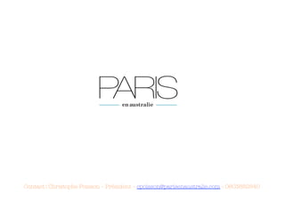 Contact : Christophe Poisson – Président – cpoisson@parisenaustralie.com - 0603882840
 