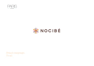 Brand campaign
Tv ad
 