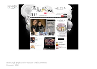 Home page graphics and banners for Elle.fr website 
December 2011
 