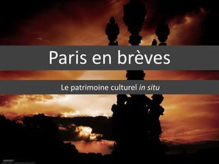 Paris en brèves Le patrimoine culturel in situ 