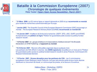 Bataille à la Commission Européenne (2007)
Chronologie de quelques événements

Peter Suber (Sparc Open Access Newslettter,...