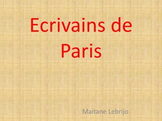 Ecrivains de
Paris
Maitane Lebrijo
 