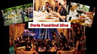 Paris Food
And Wine
 