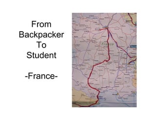 From
Backpacker
    To
 Student

 -France-
 