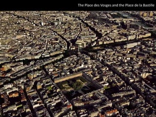 The Place des Vosges and the Place de la Bastille