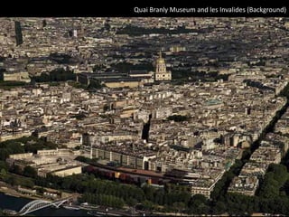 Quai Branly Museum and les Invalides (Background)