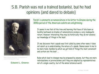 S.B. Parish was not a trained botanist, but he had
opinions (and dared to debate)
© Project SOUND
https://upload.wikimedia.org/wikipedia/com
mons/3/34/GreeneEL10.jpg
Edward L. Greene
 