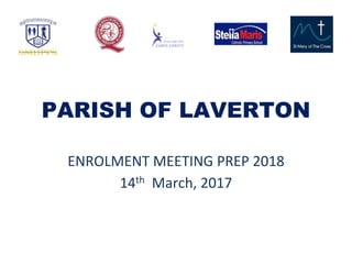PARISH OF LAVERTON
ENROLMENT MEETING PREP 2018
14th March, 2017
 