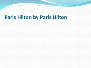 Paris Hilton by Paris Hilton
 