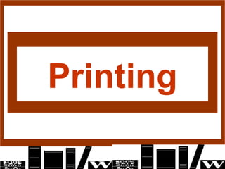 Printing
 