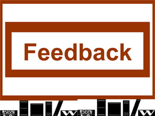 Feedback
 