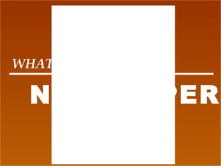 Confidence WHAT IS A   NEWSPAPER 