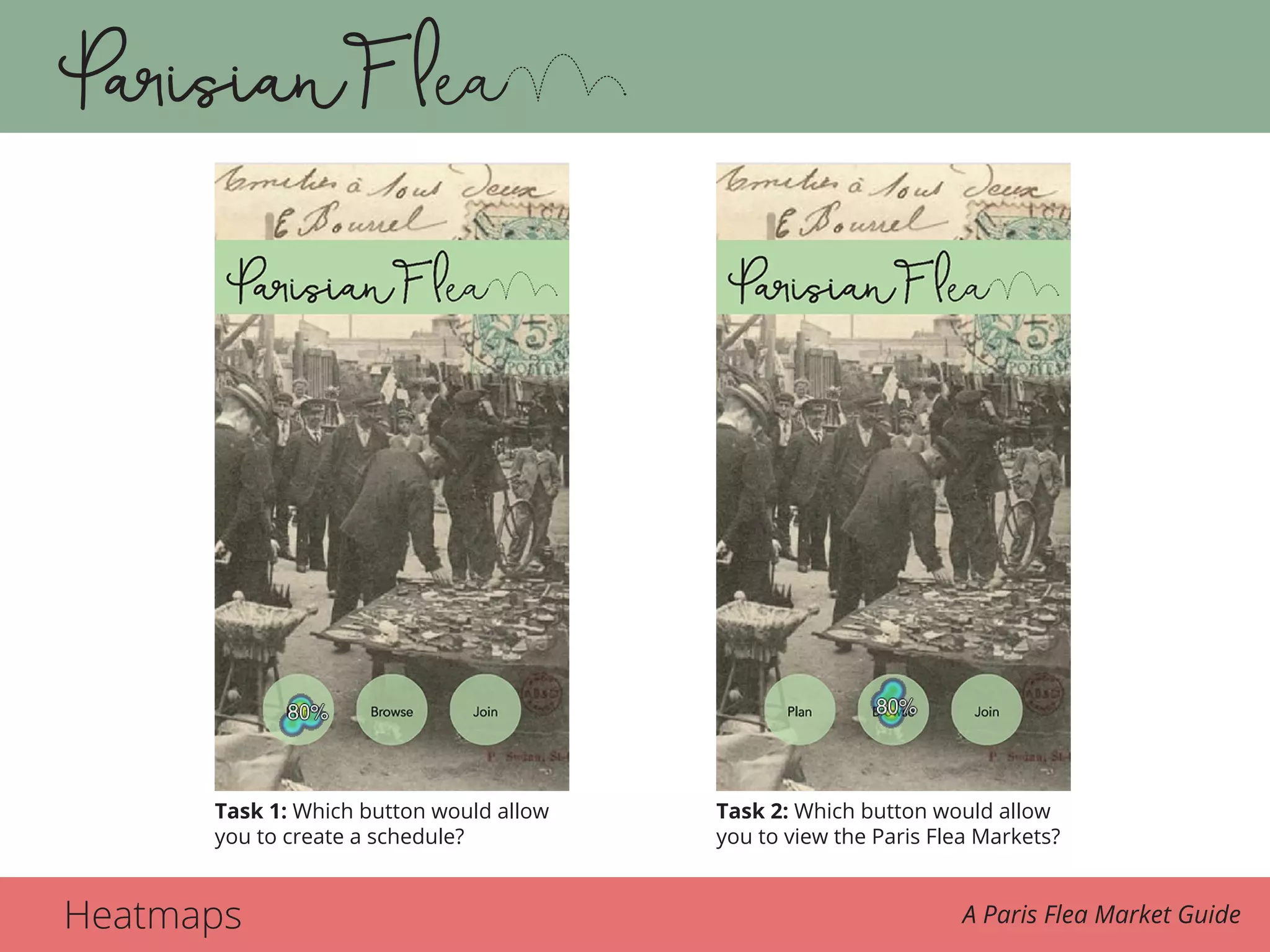 Heatmaps A Paris Flea Market Guide
Task 1. 1. Which button would allow you to create a schedule?Task 2. 2. Which button would allow you to view the Paris Flea Marke
Task 1: Which button would allow
you to create a schedule?
Task 2: Which button would allow
you to view the Paris Flea Markets?
 
