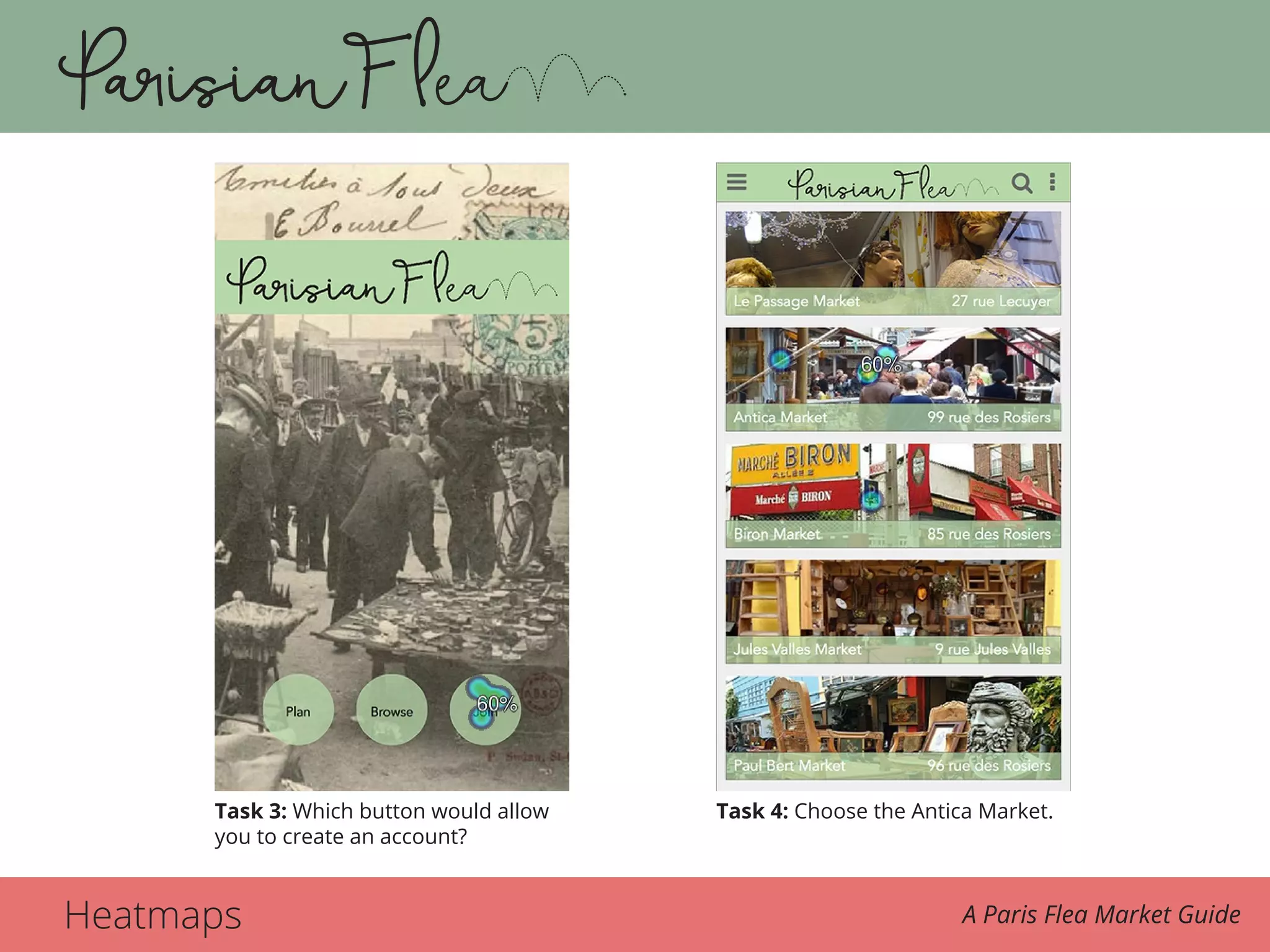 Heatmaps A Paris Flea Market Guide
Task 3. 3. Which button would allow you to create an account?Task 4. 4. Choose the Antica Market.
Task 3: Which button would allow
you to create an account?
Task 4: Choose the Antica Market.
 