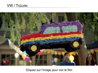 VW / TIGUAN
Cliquez sur l’image pour voir le film
