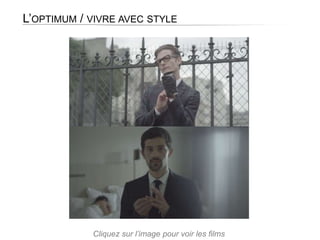 L’OPTIMUM / VIVRE AVEC STYLE
Cliquez sur l’image pour voir les films
