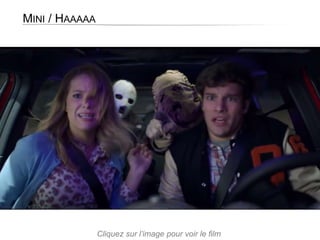 MINI / HAAAAA
Cliquez sur l’image pour voir le film