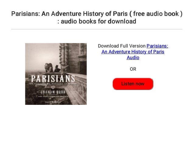 Parisians An Adventure History Of Paris Free Audio Book Audio