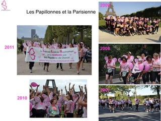 2009
          Les Papillonnes et la Parisienne




2011                                         2008




                                             2007
       2010
 