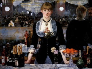 A Bar at the Folies-
Bergere - Edouard
Manet, 1882
 