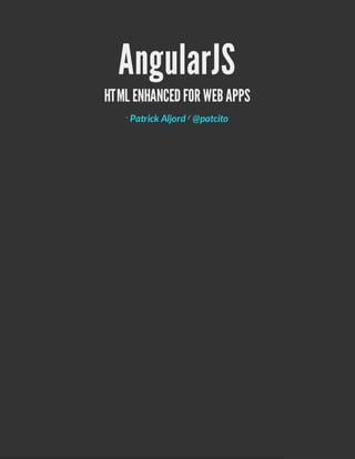 AngularJS
HTML ENHANCED FOR WEB APPS
   -   Patrick Aljord / @patcito
 