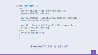 31
Tomorrow: Generators?
 