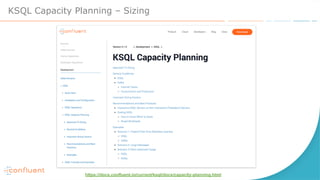KSQL Capacity Planning – Sizing
https://docs.confluent.io/current/ksql/docs/capacity-planning.html
 