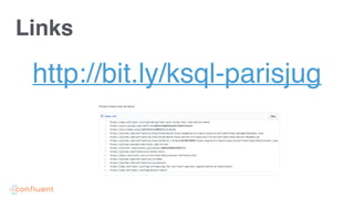 Links
http://bit.ly/ksql-parisjug
 