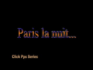 Paris la nuit... Click Pps Series 
