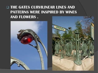 ❑ THE GATES CURVILINEAR LINES AND
PATTERNS WERE INSPIRED BY WINES
AND FLOWERS .
 