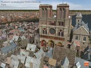 Plusieurs couleurs pour Notre-Dame de
Paris
 