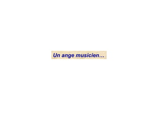 Un ange musicien…
 