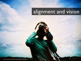 alignment & vision
                                                       alignment and vision




                       ...