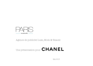 Agence de publicité Luxe, Mode & Beauté
Une présentation pour

 
 
 
 
 
 
 
 
 
Mai 2013 
 